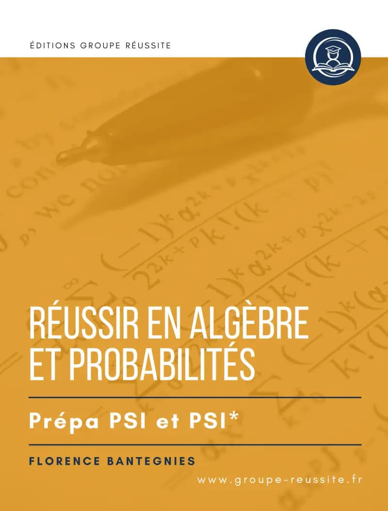 Réussir en Algèbre et Probabilités — Prépa PSI et PSI*, Florence Bantegnies